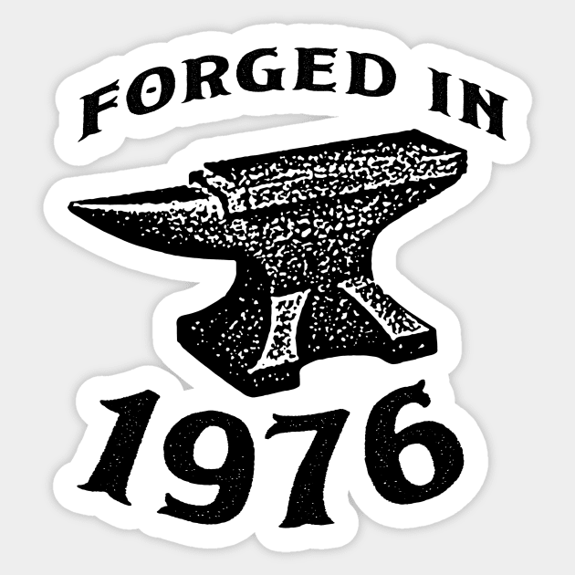 Forged in 1976 Sticker by In-Situ